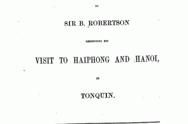 Báo cáo của B. Robertson, Lãnh sự Anh Quốc, về cuộc thăm viếng Hải Phòng và Hà Nội tại Bắc Kỳ, 1876